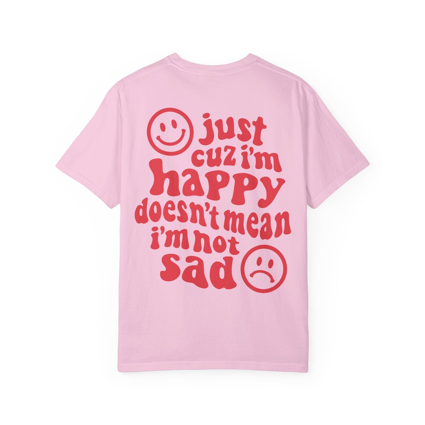 Just Because I'm Happy Tee