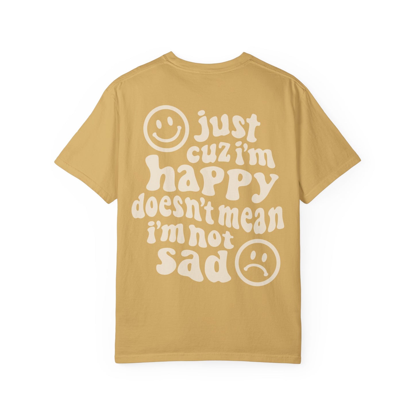Just Because I'm Happy Tee