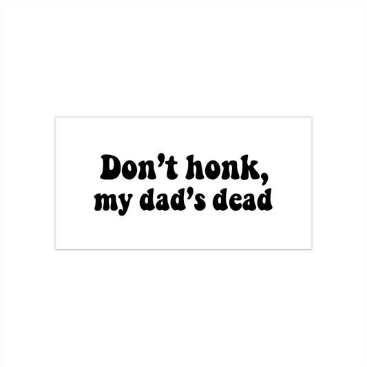 'Don't Honk, My Dad's Dead' Sticker - Black & White